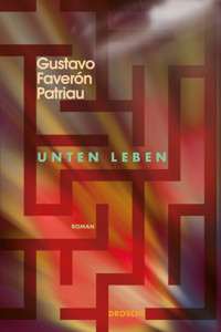 Unten leben - Gustavo Faverón Patriau - ebook