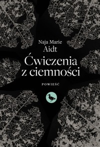 Ćwiczenia z ciemności  - Naja Marie Aidt - ebook + książka