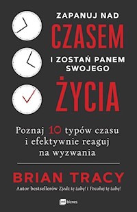 Zapanuj nad czasem i zostań panem swojego życia - Tracy Brian - książka