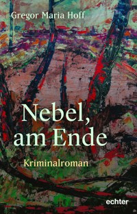 Nebel, am Ende - Gregor Maria Hoff - ebook