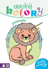 Uwolnij kolory. Zwierzęta - zbiorowa praca - książka