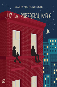Już w porządku, Mela - Martyna Pustelnik - ebook + książka