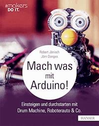 Mach was mit Arduino! - Robert Jänisch - ebook
