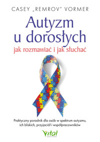 Autyzm u dorosłych – jak rozmawiać i jak słuchać - Casey "Remrov" Vormer - ebook