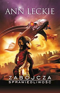 Zabójcza sprawiedliwość - Ann Leckie - książka