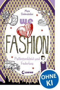 we love fashion (Band 3) – Paillettenkleid und Federboa - Maya Seidensticker - ebook