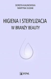 Higiena i sterylizacja w branży beauty - Kalinowska Dorota, Siu Martyna - książka
