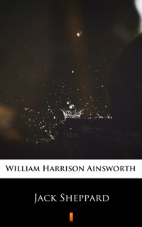 Jack Sheppard - William Harrison Ainsworth - ebook