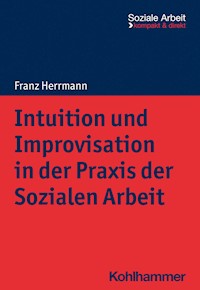 Intuition und Improvisation in der Praxis der Sozialen Arbeit - Franz Herrmann - ebook