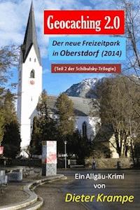 GEOCACHING 2.0 - Der neue Freizeitpark in Oberstdorf - Dieter Krampe - ebook