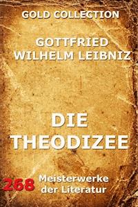 Die Theodizee - Gottfried Wilhelm Leibniz - ebook