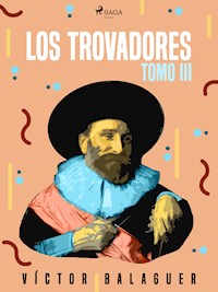 Los trovadores. Tomo III - Víctor Balaguer - ebook