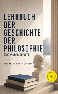 Lehrbuch der Geschichte der Philosophie (Kommentiert) - Wilhelm Windelband - ebook