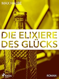 Die Elixiere des Glücks - Max Halbe - ebook