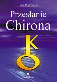 Przesłanie Chirona - Piotr Piotrowski - ebook + książka