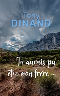 Tu aurais pu être mon frère ! - Tony Dinand - ebook