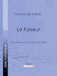 Le Faiseur - Honoré de Balzac - ebook