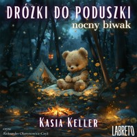 Dróżki do poduszki. Nocny biwak - Keller Kasia - audiobook