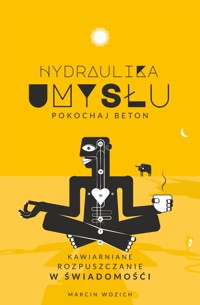 Hydraulika Umysłu - Pokochaj Beton - Marcin Wozich - ebook