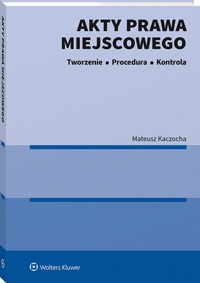 Akty prawa miejscowego. Tworzenie, procedura i kontrola - Kaczocha Mateusz - książka