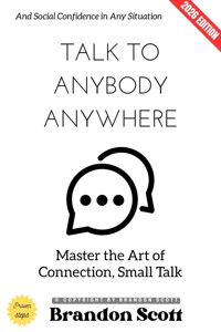 Talk to Anybody, Anywhere: - Brandon Scott - ebook