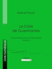 À la recherche du temps perdu – Tome III : Le Côté de Guermantes - Proust Marcel - ebook