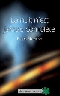 La nuit n'est jamais complète - Elide Montesi - ebook