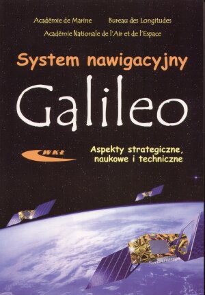 System nawigacyjny Galileo. Aspekty strategiczne, naukowe i techniczne - zbiorowa praca - książka