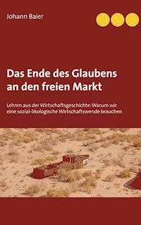 Das Ende des Glaubens an den freien Markt - Johann Baier - ebook