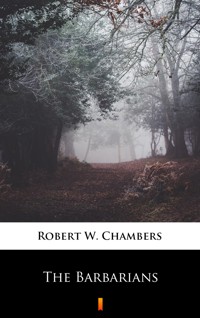 The Barbarians - Robert W. Chambers - ebook