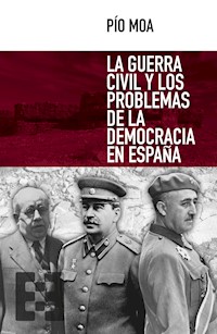La guerra civil y los problemas de la democracia en España - Pio Moa - ebook
