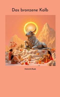 Das bronzene Kalb - Heinrich Raab - ebook