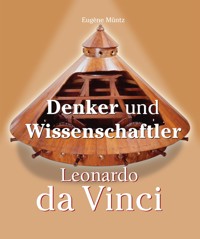 Leonardo Da Vinci - Denker und Wissenschaftler - Eugène Müntz - ebook