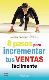 Ocho pasos para incrementar tus ventas fácilmente - Alois Larc - ebook