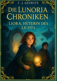Die Lunoria Chroniken - T. J. Geiwitz - ebook