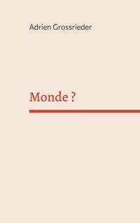 Monde ? - Adrien Grossrieder - ebook