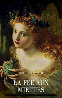 La Fée Aux Miettes - Charles Nodier - ebook