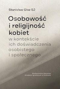 Osobowość i religijność kobiet w kontekście ich doświadczenia osobistego i społecznego - Głaz Stanisław - książka