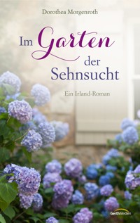 Im Garten der Sehnsucht - Dorothea Morgenroth - ebook