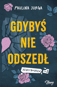 Gdybyś nie odszedł. Heartbroken. Tom 2 - Jurga Paulina - ebook + książka