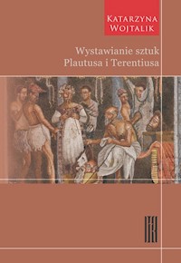 Wystawianie sztuk Plautusa i Terentiusa - Wojtalik Katarzyna - książka