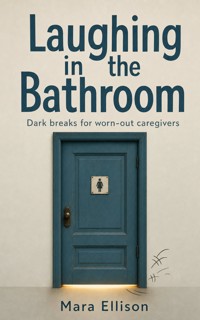 Laughing in the Bathroom - Mara Ellison - ebook