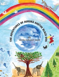 The Adventures of Aurora and the Black Dog - Sheila Ledward-Smith - ebook