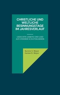 Christliche und Weltliche Besinnungstage im Jahresverlauf - Kerstin S. Mayer - ebook