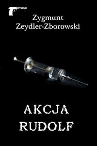 Kryminał. Akcja Rudolf - Zygmunt Zeydler-Zborowski - ebook