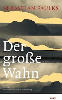 Der große Wahn - Faulks Sebastian - ebook