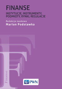Finanse. Instytucje, instrumenty, podmioty, rynki, regulacje - MARIAN PODSTAWKA - książka
