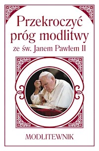 Przekroczyć próg modlitwy ze św. Janem Pawłem II - Sobolewski Zbigniew - książka