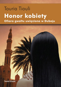 Honor kobiety. Ofiara gwałtu uwięziona w Dubaju - Touria Tiouli - ebook
