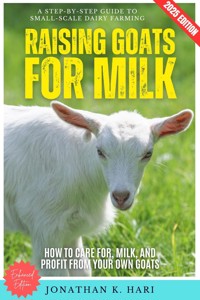 Raising Goats for Milk: - Jonathan K. Hari - ebook